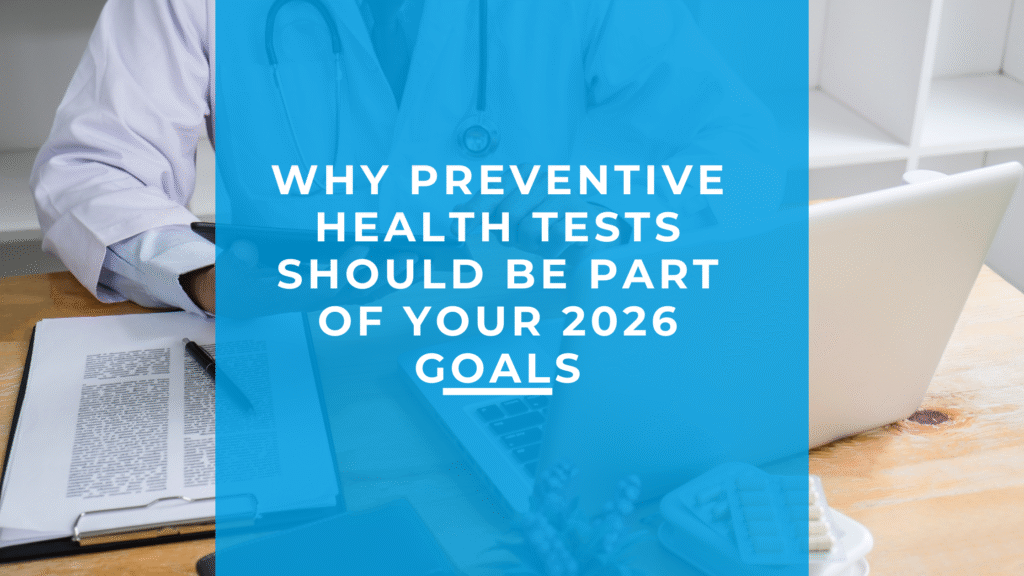 Why Preventive Health Tests Should Be Part of Your 2026 Goals why preventive health tests should be part of your 2026 goals (1)
